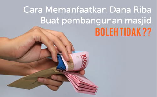 BOLEHKAH MENYALURKAN HARTA RIBA DARI BUNGA BANK UNTUK PEMBANGUNAN MASJID